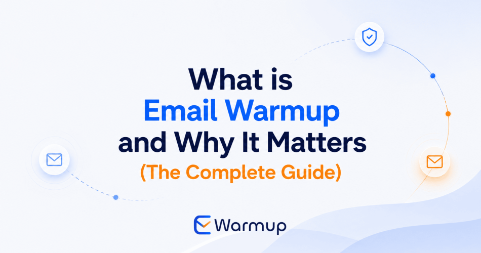 what is email warmup the complete guide for 2026