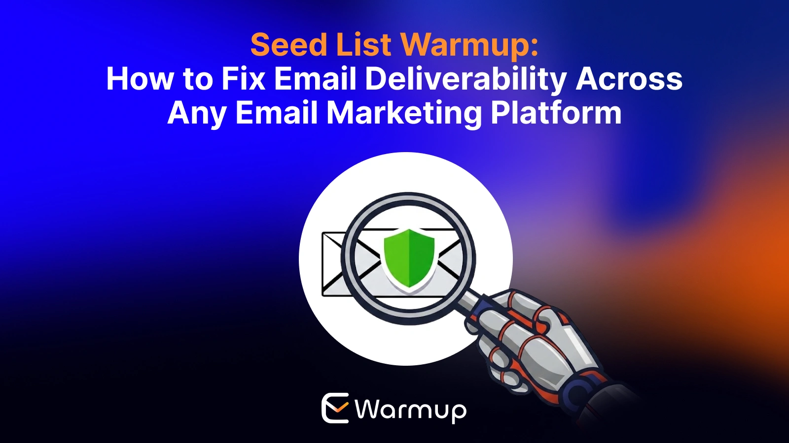 seed list warmup - fix email deliverability across any email marketing platform